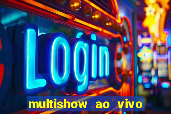 multishow ao vivo gratis online